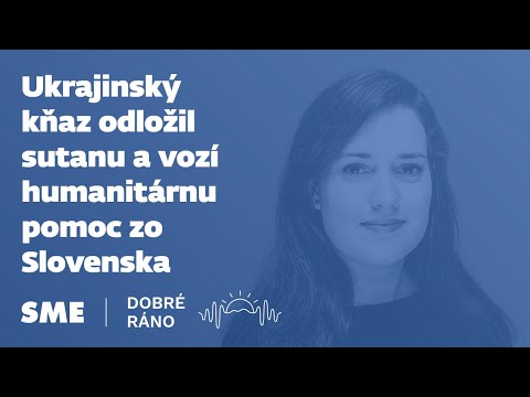 Dobré ráno: Ukrajinský kňaz odložil sutanu a vozí humanitárnu pomoc zo Slovenska (4.4.2022)