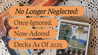 No Longer Neglected: Once-Ignored, Now-Adored Decks As Of 2025 🎊