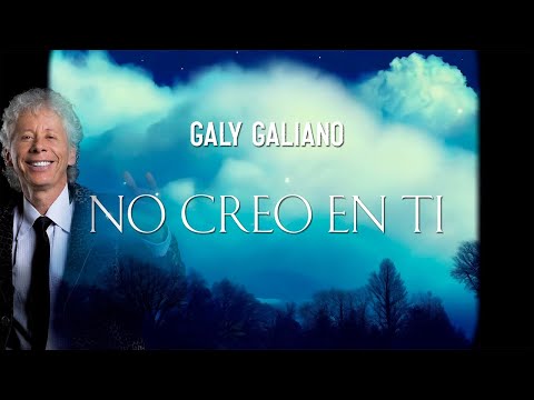 No Creo En Ti – Galy Galiano | Lyric Video