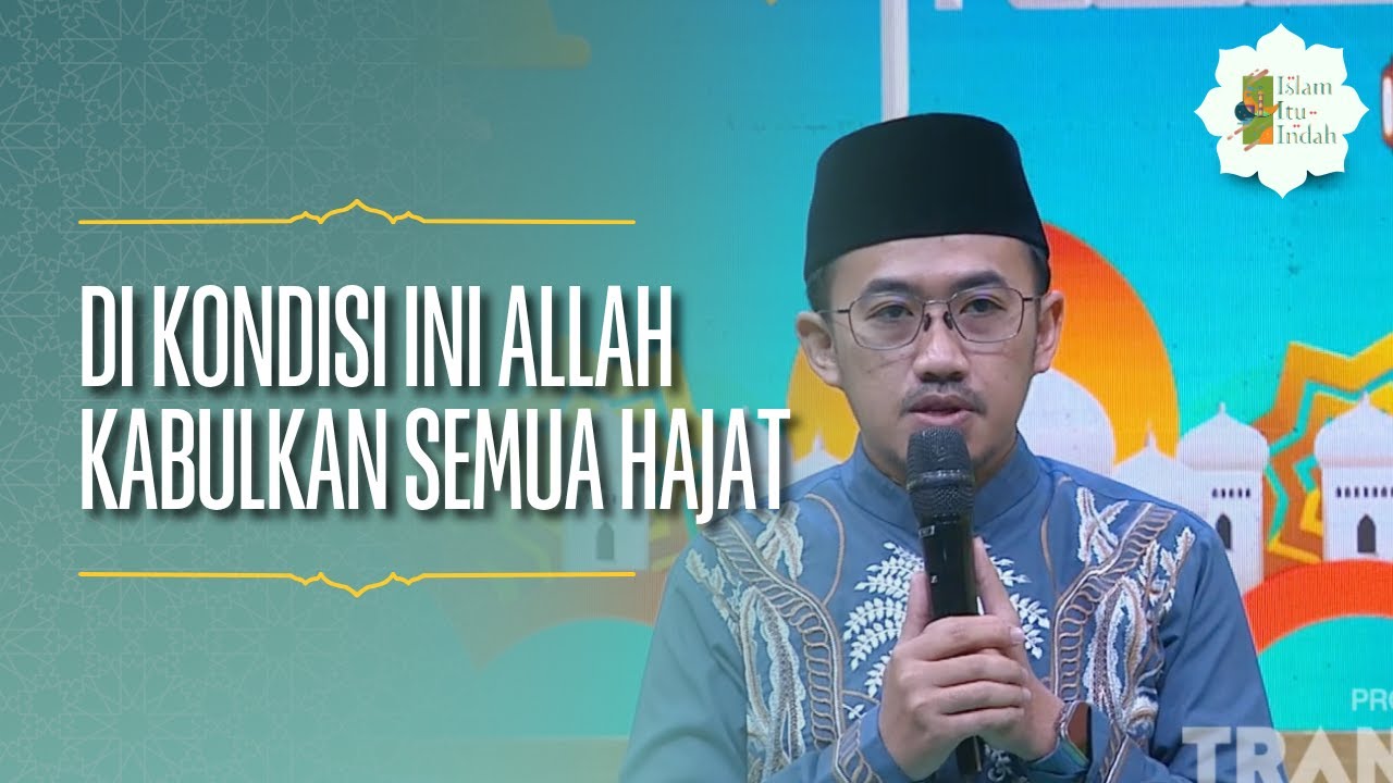 Ternyata di Kondisi Ini Allah Kabulkan Semua Hajat - ISLAM ITU INDAH (17/07/26) P1