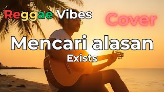 Download lagu Mencari Alasan – Exists | Reggae Cover Chill Version mp3