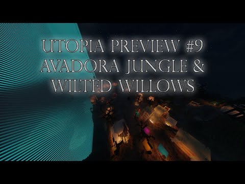Utopia Preview #9: Avadora Jungle & Wilted Willows