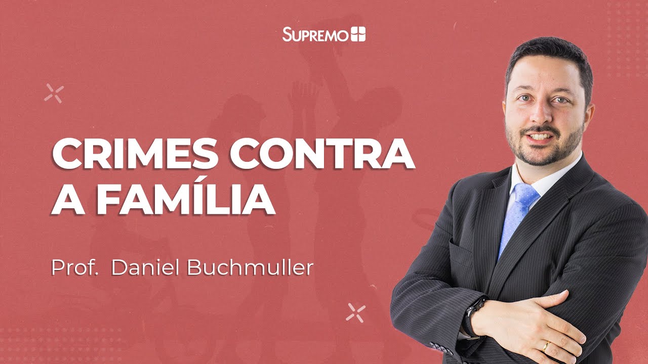 CRIMES CONTRA A FAMÍLIA  |  Prof.  Daniel Buchmüller