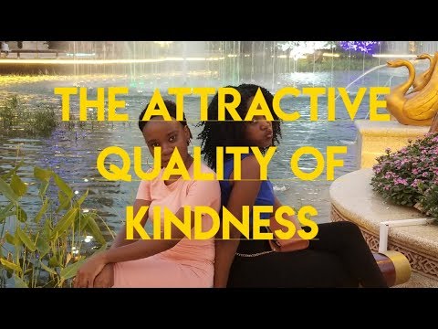 The attractive quality of kindness..