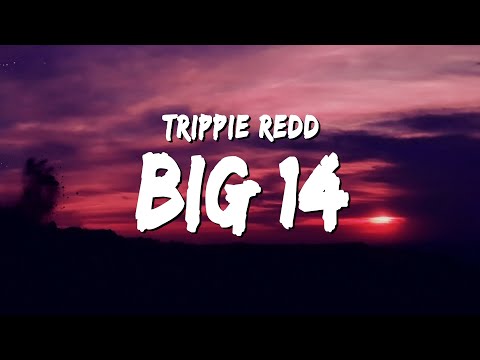 Trippie Redd - Big 14 (Lyrics) ft. Offset & Moneybagg Yo