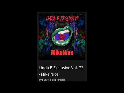 Linda B Exclusive Vol. 72 - Mike Nice  By Funky Flavor Music