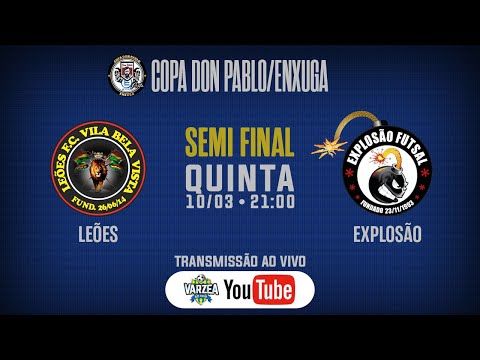 Leões FC x Explosão FS • Semi Final • Copa Don Pablo/Enxuga