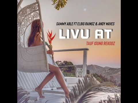 LIVU AT - Sammy Abel feat Elbig Raingz & Andy Waves
