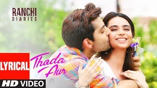 &quot;Thoda Aur&quot; Lyrical | Ranchi Diaries | Arijit Singh | Palak M |Jeet G Manoj M | Soundarya S|Himansh