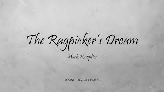 Mark Knopfler - The Ragpicker&#39;s Dream (Lyrics)