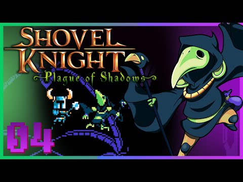 "A Familiar Face" • Shovel Knight: Plague of Shadows w/ Cloudded • Part 4
