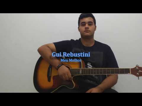 Meu Melhor - Gui Rebustini