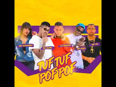 MC REINO, MC BABU, MC THAISINHA, MC PR, DJ MALICIA - TUF TUF POF POF / ME APAIXONEI NA SUA BOTADA