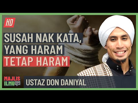 Ustaz Don Daniyal - Susah Nak Kata, Yang Haram Tetap Haram