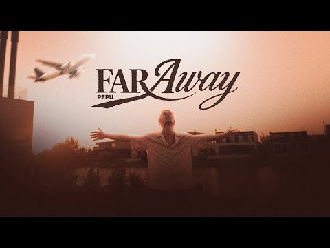 PEPU - FAR AWAY (Video Oficial)[Prod. Nico Valdi & Pizzu]