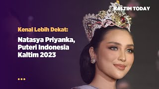 Kenal Lebih Dekat: Natasya Priyanka, Puteri Indonesia Kaltim 2023