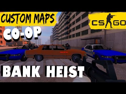 CSGO custom map fun #2: CO-OP BANK HEIST (CSGO)