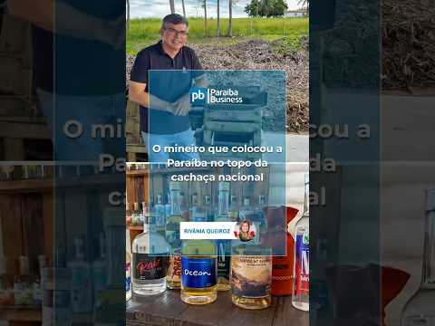 O mineiro que colocou a Paraíba no topo da cachaça brasileira