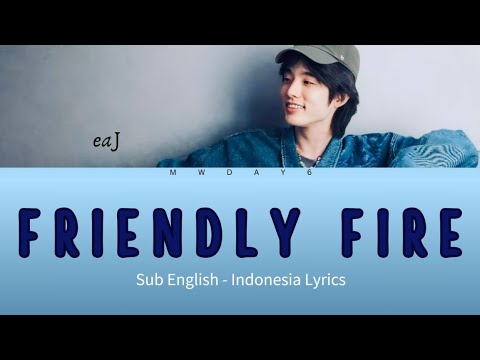 eaJ - Friendly Fire | Sub English - Indonesia Lyrics | mwday6