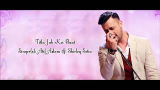 Jab Koi Baat Full song with Lyrics | Atif Aslam |