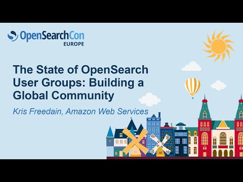 Keynote: The State of OpenSearch User Groups: Building a Global Community - Kris Freedain