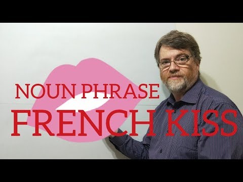 English Tutor Nick P Noun Phrase (116) French Kiss