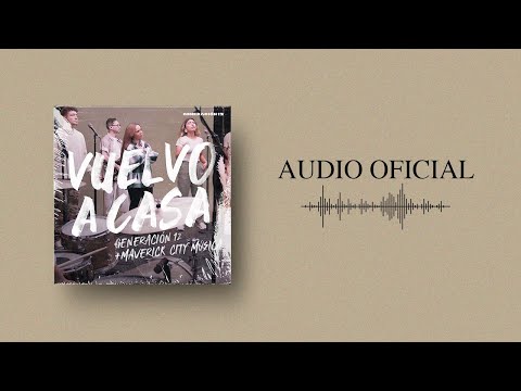 Generación 12 + Maverick City Musica - Vuelvo A Casa (AUDIO OFICIAL) I Musica Cristiana 2021