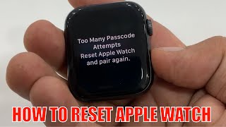 Too Many Password Attempts reset Apple Watch and pair again .how to hard reset apple watch.