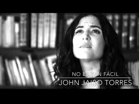 No es Tan Fácil - John Jairo Torres - Carolina Muñoz