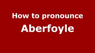 How to pronounce Aberfoyle