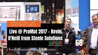 Live @ ProMat 2017 - Kevin O'Neill from Steele Solutions - Would You L