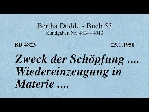 BD 4823 - ZWECK DER SCHÖPFUNG .... WIEDEREINZEUGUNG IN MATERIE ....