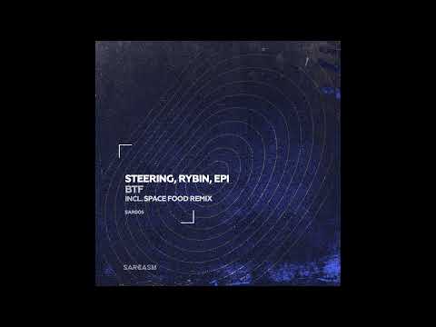 Steering, Rybin, EPl - BTF (Space Food Remix) [Sarcasm Recordings]