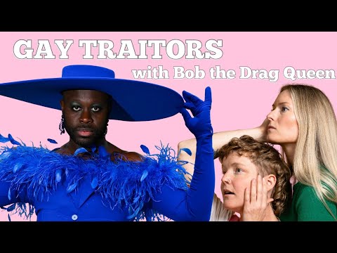 #335 - Gay Traitors with Bob The Drag Queen Part 1