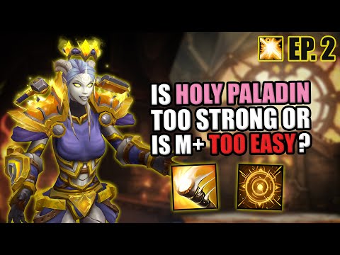 Is Holy Paladin Too Strong or is M+ Too Easy? | Holy Paladin 0 - 2500 RIO ep. 2