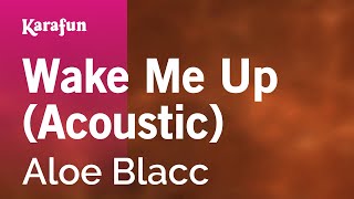 Karaoke Wake Me Up (Acoustic) - Aloe Blacc *