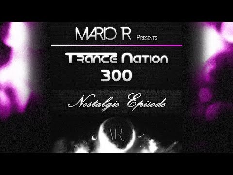 Trance Nation Ep. 300 (27.05.2018) [Nostalgic Episode]