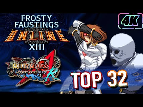 GGXXAC+R @ Frosty Faustings XIII 2021 Online - Top 32 [TIMESTAMPS] [4K/60fps]