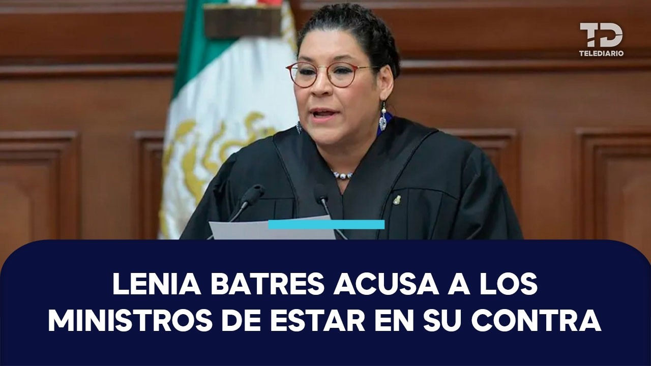 Lenia Batres denuncia animadversión de los ministros mientras el Pleno cierra filas en su contra
