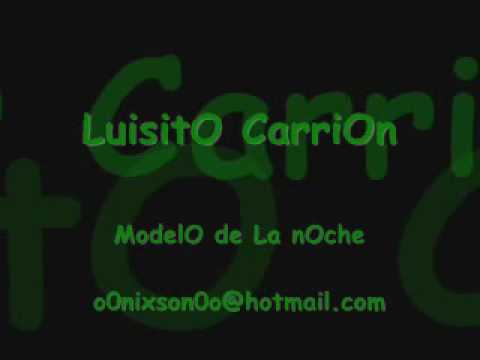 LuisitO CarriOn ModelO de La nOche