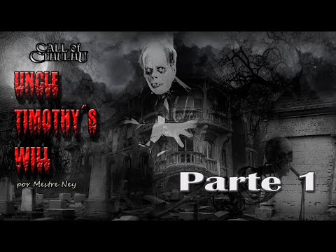 CALL OF CTHULHU - UNCLE TIMOTHY'S WILL - PARTE 1/2