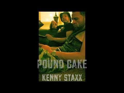 kenny staxx- poundcakee(latino)