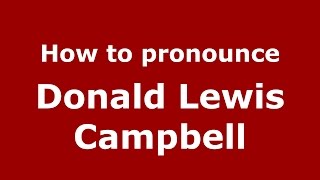How to pronounce Donald Lewis Campbell