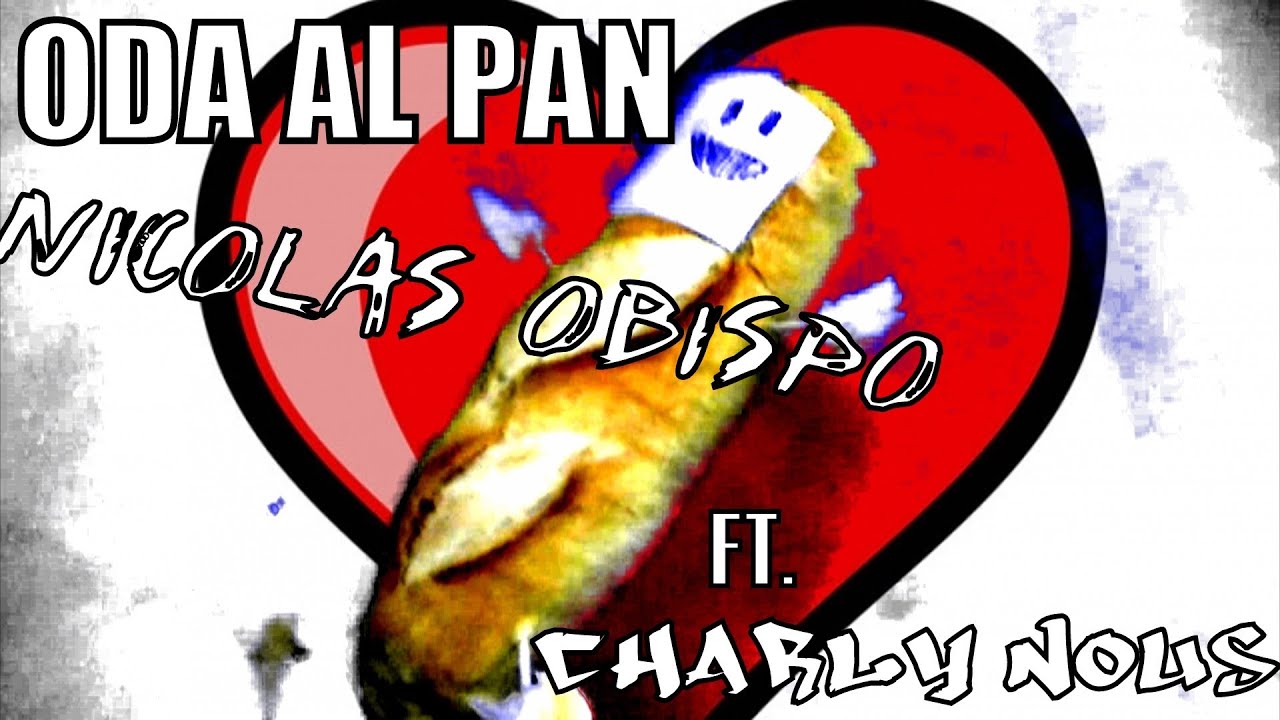 ODA AL PAN - NicolasObispo feat Charly Nous