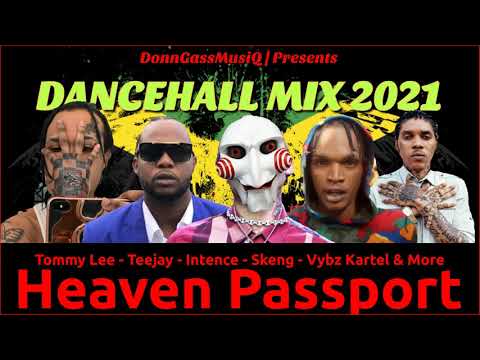 Dancehall Mix 2021 "HEAVEN PASSPORT" Skeng x Yeng, Masicka, Teejay, Vybz Kartel, Tommy Lee & More.