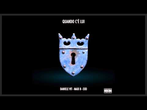 Daniele Vit feat. Maxi B - Quando c'è lui - (prod. Exo)