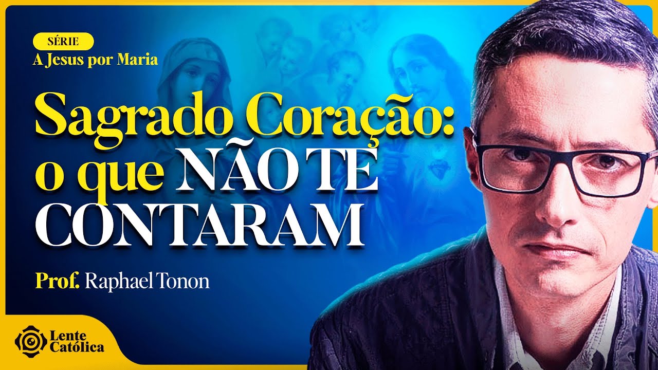 Sagrado Coração de Jesus: a ORIGEM da DEVOÇÃO | Prof Raphael Tonon - Lente Católica