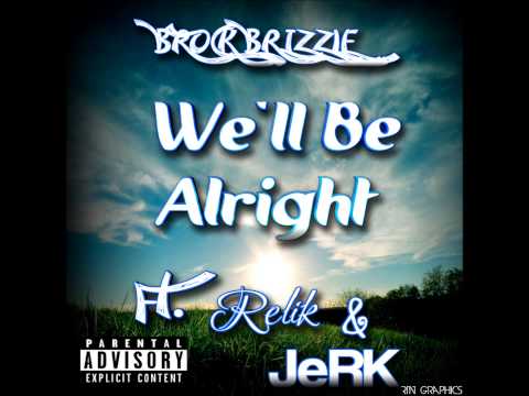 Brock Brizzle - We'll Be Alright ft. The Relik & ItZa JeRK