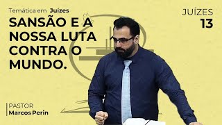 Sansão e a nossa luta contra o mundo. [Juízes 13]