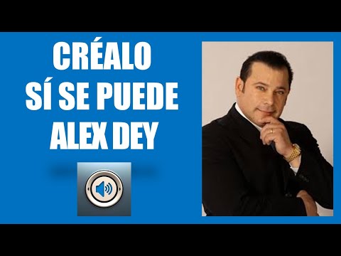 CRÉALO SÍ SE PUEDE ALEX DEY